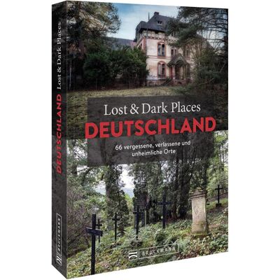 Bruckmann Lost & Dark Places Deutschland, Reisebücher von Benedikt Grimmler Bruckmann Lost & Dark Places Deutschland, Reisebücher von Benedikt Grimmler