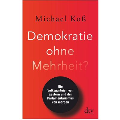 DTV Demokratie ohne Mehrheit?, Sachbücher von Michael Koss DTV Demokratie ohne Mehrheit?, Sachbücher von Michael Koss
