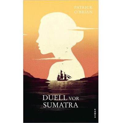 Kampa Duell vor Sumatra, Belletristik von Patrick O’Brian Kampa Duell vor Sumatra, Belletristik von Patrick O’Brian