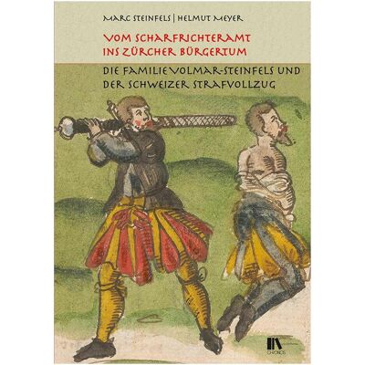 Chronos Vom Scharfrichteramt ins Zürcher Bürgertum, Biografien von Marc Steinfels, Helmut Meyer Chronos Vom Scharfrichteramt ins Zürcher Bürgertum, Biografien von Marc Steinfels, Helmut Meyer
