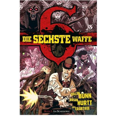 All Die sechste Waffe 2 - Am Scheideweg, Belletristik von Brian Hurtt, Cullen Bunn All Die sechste Waffe 2 - Am Scheideweg, Belletristik von Brian Hurtt, Cullen Bunn