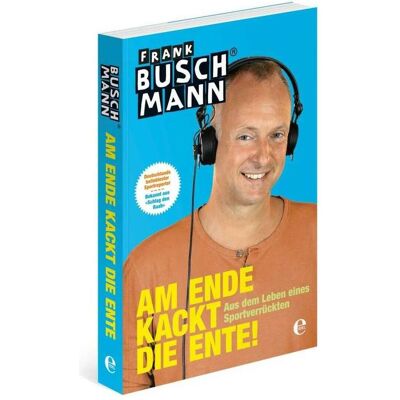 Edel Am Ende kackt die Ente!, Ratgeber von Frank Buschmann Edel Am Ende kackt die Ente!, Ratgeber von Frank Buschmann
