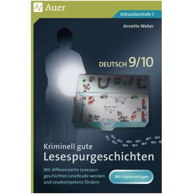 Auer Kriminell gute Lesespurgeschichten Deutsch 9-10, Schulbücher von Annette Weber Auer Kriminell gute Lesespurgeschichten Deutsch 9-10, Schulbücher von Annette Weber