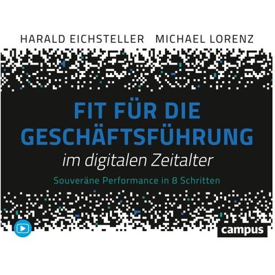 Campus Fit für die Geschäftsführung im digitalen Zeitalter, Ratgeber von Harald Eichsteller, Michael Lorenz Campus Fit für die Geschäftsführung im digitalen Zeitalter, Ratgeber von Harald Eichsteller, Michael Lorenz