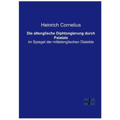 Vero Die altenglische Diphtongierung durch Palatale, Fachbücher von Heinrich Cornelius Vero Die altenglische Diphtongierung durch Palatale, Fachbücher von Heinrich Cornelius