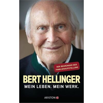 Ariston Mein Leben. Mein Werk, Biografien von Bert Hellinger Ariston Mein Leben. Mein Werk, Biografien von Bert Hellinger