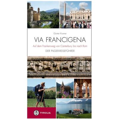Tyrolia Via Francigena, Reisebücher von Günter Kromer Tyrolia Via Francigena, Reisebücher von Günter Kromer
