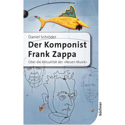 Büchner Der Komponist Frank Zappa, Fachbücher von Daniel Schröder Büchner Der Komponist Frank Zappa, Fachbücher von Daniel Schröder