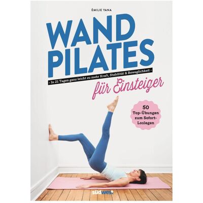 Südwest Wand Pilates, Ratgeber von Émilie Yana Südwest Wand Pilates, Ratgeber von Émilie Yana