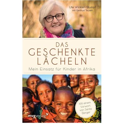 MVG Das geschenkte Lächeln, Biografien von Gertrud Teusen MVG Das geschenkte Lächeln, Biografien von Gertrud Teusen