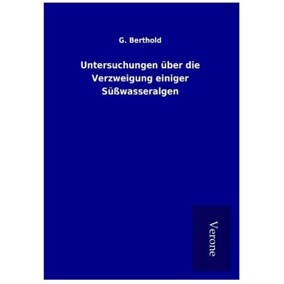 Bod Untersuchungen über die Verzweigung einiger Süsswasseralgen, Fachbücher von G Berthold Bod Untersuchungen über die Verzweigung einiger Süsswasseralgen, Fachbücher von G Berthold