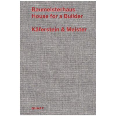 Quart Baumeisterhaus - Käferstein & Meister, Fachbücher von Jonathan Sergison, Heinz Wirz Quart Baumeisterhaus - Käferstein & Meister, Fachbücher von Jonathan Sergison, Heinz Wirz