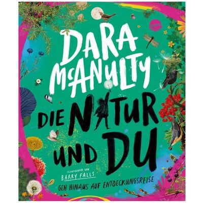 Arena Die Natur und du. Geh hinaus auf Entdeckungsreise, Kinderbücher von Dara McAnulty, Anne Brauner Arena Die Natur und du. Geh hinaus auf Entdeckungsreise, Kinderbücher von Dara McAnulty, Anne Brauner