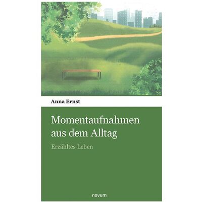 Novum Ernst:Momentaufnahmen aus dem Alltag, Belletristik von Anna Ernst Novum Ernst:Momentaufnahmen aus dem Alltag, Belletristik von Anna Ernst