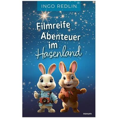 Novum Redlin:Filmreife Abenteuer im Hasenland, Kinderbücher von Ingo Redlin Novum Redlin:Filmreife Abenteuer im Hasenland, Kinderbücher von Ingo Redlin