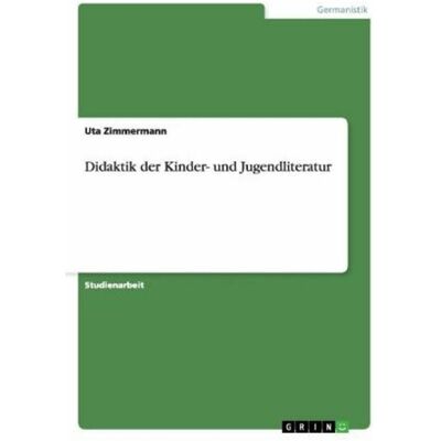 Grin Didaktik der Kinder- und Jugendliteratur, Schulbücher von Uta Zimmermann Grin Didaktik der Kinder- und Jugendliteratur, Schulbücher von Uta Zimmermann
