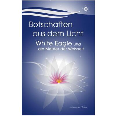 Aquamarin Botschaften aus dem Licht – White Eagle und die Meister der Weisheit, Sachbücher von White Eagle Aquamarin Botschaften aus dem Licht – White Eagle und die Meister der Weisheit, Sachbücher von White Eagle