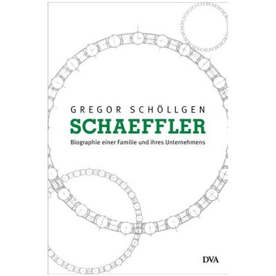 Dva Schaeffler. Biographie einer Familie und ihres Unternehmens, Biografien von Gregor Schöllgen Dva Schaeffler. Biographie einer Familie und ihres Unternehmens, Biografien von Gregor Schöllgen