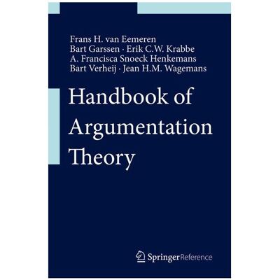 Springer Handbook of Argumentation Theory, Fachbücher von Frans H. van Eemeren, Bart Garssen, Bart Verheij, Erik C. W. Krabbe, A. Francisca Snoeck Henkemans, Jean H. M. Wagemans Springer Handbook of Argumentation Theory, Fachbücher von Frans H. van Eemeren, Bart Garssen, Bart Verheij, Erik C. W. Krabbe, A. Francisca Snoeck Henkemans, Jean H. M. Wagemans