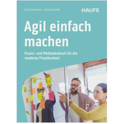 Haufe Agil einfach machen, Fachbücher von Christian Baron, Janick Oswald Haufe Agil einfach machen, Fachbücher von Christian Baron, Janick Oswald