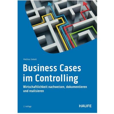 Haufe Business Cases im Controlling, Fachbücher von Matthias Siebold Haufe Business Cases im Controlling, Fachbücher von Matthias Siebold