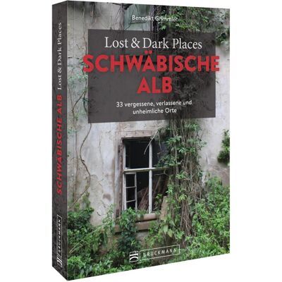 Bruckmann Lost & Dark Places Schwäbische Alb, Reisebücher von Benedikt Grimmler Bruckmann Lost & Dark Places Schwäbische Alb, Reisebücher von Benedikt Grimmler