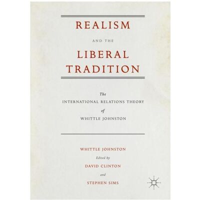 Palgrave Macmillan Johnston:Realism and the Liberal Tradit, Fachbücher von Whittle Johnston Palgrave Macmillan Johnston:Realism and the Liberal Tradit, Fachbücher von Whittle Johnston