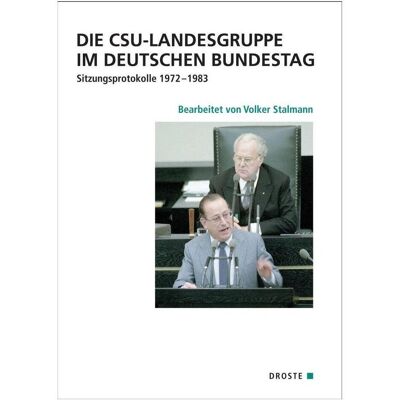 Droste Die CSU-Landesgruppe im Deutschen Bundestag, Sachbücher von Volker Stalmann Droste Die CSU-Landesgruppe im Deutschen Bundestag, Sachbücher von Volker Stalmann