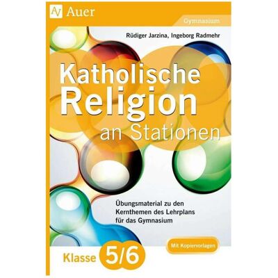 Auer Katholische Religion an Stationen 5-6 Gymnasium, Schulbücher von Rüdiger Jarzina, Ingeborg Radmehr Auer Katholische Religion an Stationen 5-6 Gymnasium, Schulbücher von Rüdiger Jarzina, Ingeborg Radmehr