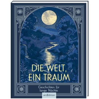 Ars Edition Die Welt, ein Traum, Belletristik von E.T.A. Hoffmann, Edgar Allan Poe, Marie von Ebner-Eschenbach, Mary Shelley, William Blake Ars Edition Die Welt, ein Traum, Belletristik von E.T.A. Hoffmann, Edgar Allan Poe, Marie von Ebner-Eschenbach, Mary Shelley, William Blake