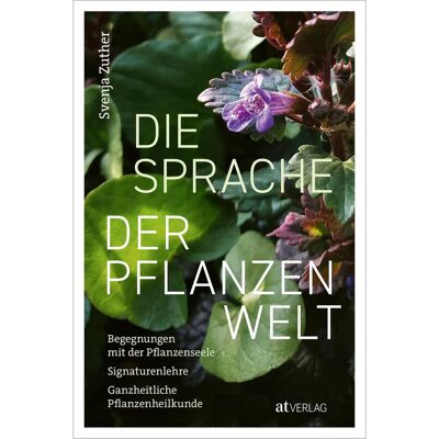 Die Sprache der Pflanzenwelt, Ratgeber von Svenja Zuther Die Sprache der Pflanzenwelt, Ratgeber von Svenja Zuther