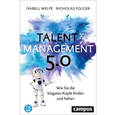 Campus, Fachbücher, Talentmanagement 5.0 (Deutsch, Isabell M. Welpe, 2022) Campus, Fachbücher, Talentmanagement 5.0 (Deutsch, Isabell M. Welpe, 2022)