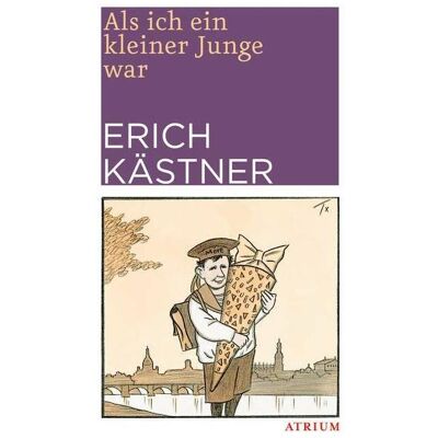 Atrium Als ich ein kleiner Junge war, Belletristik von Erich Kästner Atrium Als ich ein kleiner Junge war, Belletristik von Erich Kästner