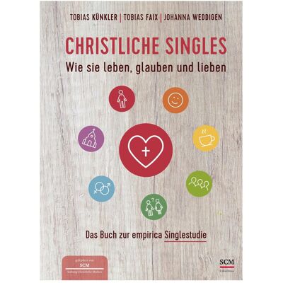 SCM Christliche Singles, Fachbücher von Johanna Weddigen, Tobias Kunkler, Tobias Faix SCM Christliche Singles, Fachbücher von Johanna Weddigen, Tobias Kunkler, Tobias Faix