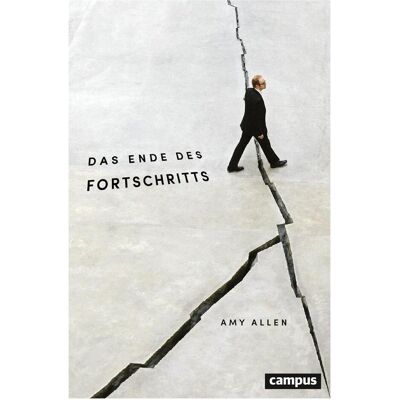 Campus, Fachbücher, Das Ende des Fortschritts (Deutsch, Amy Allen, 2019) Campus, Fachbücher, Das Ende des Fortschritts (Deutsch, Amy Allen, 2019)
