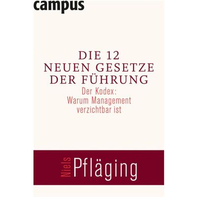 Campus Die 12 neuen Gesetze der Führung, Fachbücher von Niels Pfläging Campus Die 12 neuen Gesetze der Führung, Fachbücher von Niels Pfläging