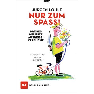 Delius Klasing Nur zum Spass - Brägels neueste Ausreissversuche, Ratgeber von Jürgen Löhle Delius Klasing Nur zum Spass - Brägels neueste Ausreissversuche, Ratgeber von Jürgen Löhle