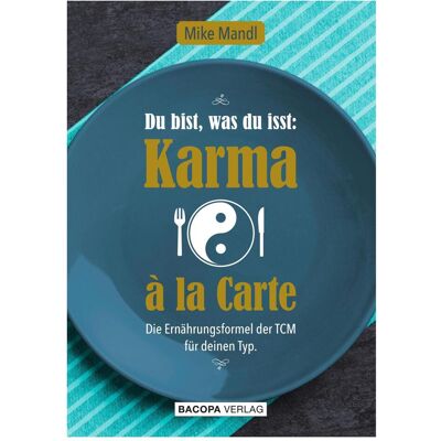 Bacopa Du bist, was du isst: Karma a la Carte, Ratgeber von Mike Mandl Bacopa Du bist, was du isst: Karma a la Carte, Ratgeber von Mike Mandl