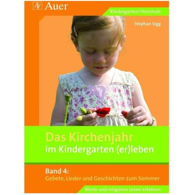 Auer Das Kirchenjahr im Kindergarten (er)leben, Band 4, Schulbücher von Stephan Sigg Auer Das Kirchenjahr im Kindergarten (er)leben, Band 4, Schulbücher von Stephan Sigg