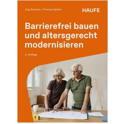 Haufe Barrierefrei bauen und altersgerecht modernisieren, Fachbücher von Jörg Stroisch, Thomas Garthe Haufe Barrierefrei bauen und altersgerecht modernisieren, Fachbücher von Jörg Stroisch, Thomas Garthe