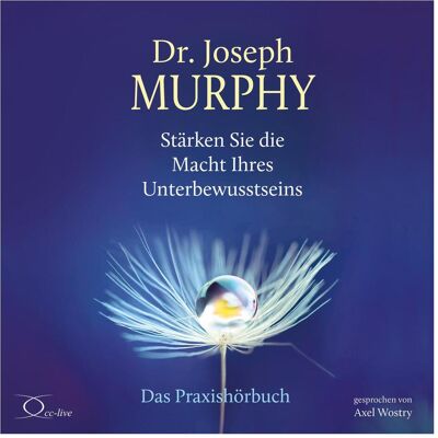Cc Stärken Sie die Macht Ihres Unterbewusstseins, Ratgeber von Joseph Murphy, Elisabeth Schmalen, Axel Wostry Cc Stärken Sie die Macht Ihres Unterbewusstseins, Ratgeber von Joseph Murphy, Elisabeth Schmalen, Axel Wostry