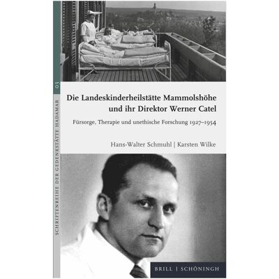 Brill Die Landeskinderheilsttte Mammolshhe und ihr Direktor Werner Catel, Biografien von Karsten Wilke, Hans-Walter Schmuhl Brill Die Landeskinderheilsttte Mammolshhe und ihr Direktor Werner Catel, Biografien von Karsten Wilke, Hans-Walter Schmuhl