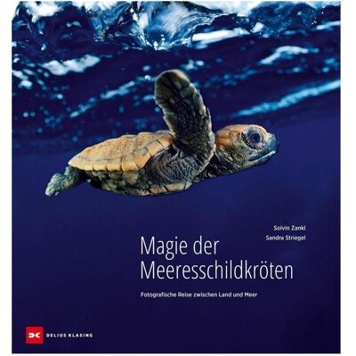 Delius Klasing Magie der Meeresschildkröten, Ratgeber von Sandra Striegel, Solvin Zankl Delius Klasing Magie der Meeresschildkröten, Ratgeber von Sandra Striegel, Solvin Zankl