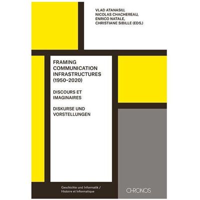 Chronos Framing Communication Infrastructures (1950-2020), Sachbücher von Christiane Sibille Chronos Framing Communication Infrastructures (1950-2020), Sachbücher von Christiane Sibille