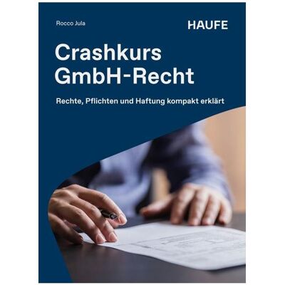 Haufe Crashkurs GmbH-Recht, Ratgeber von Rocco Jula Haufe Crashkurs GmbH-Recht, Ratgeber von Rocco Jula