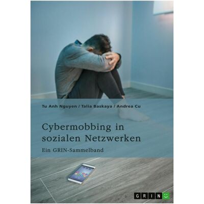 Grin Cybermobbing in sozialen Netzwerken. Gefahren, Prävention und Interventionen, Schulbücher von Tu Anh Nguyen, Talia Baskaya, Andrea Cu Grin Cybermobbing in sozialen Netzwerken. Gefahren, Prävention und Interventionen, Schulbücher von Tu Anh Nguyen, Talia Baskaya, Andrea Cu