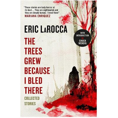 Titan The Trees Grew Because I Bled There: Collected Stories, Belletristik von Eric LaRocca Titan The Trees Grew Because I Bled There: Collected Stories, Belletristik von Eric LaRocca