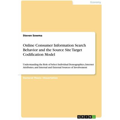 Grin Online Consumer Information Search Behavior and the Source Site Target Codification Model, Fachbücher von Steven Sowma Grin Online Consumer Information Search Behavior and the Source Site Target Codification Model, Fachbücher von Steven Sowma