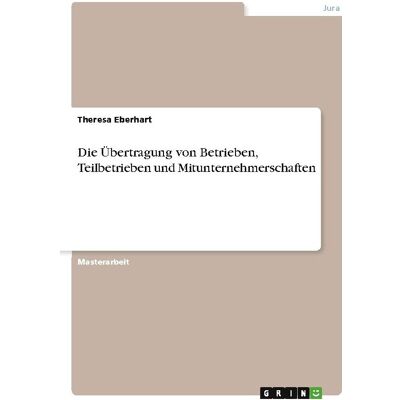 Bod Die Übertragung von Betrieben, Teilbetrieben und Mitunternehmerschaften, Fachbücher von Theresa Eberhart Bod Die Übertragung von Betrieben, Teilbetrieben und Mitunternehmerschaften, Fachbücher von Theresa Eberhart