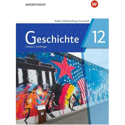 Westermann Geschichte / Geschichte - Ausgabe 2021 für die Kursstufe in Baden-Württemberg, Schulbücher von Armin Koch, Florian Hellberg, Michael Hoffmann, Carsten Arbeiter, Andreas Gawatz, Stefan Schipperges, Andreas Griessinger, Claudia Humpert, Annette H Westermann Geschichte / Geschichte - Ausgabe 2021 für die Kursstufe in Baden-Württemberg, Schulbücher von Armin Koch, Florian Hellberg, Michael Hoffmann, Carsten Arbeiter, Andreas Gawatz, Stefan Schipperges, Andreas Griessinger, Claudia Humpert, Annette H